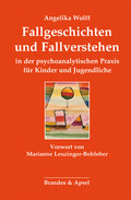 Fallgeschichten und Fallverstehen in der psychoanalytischen Praxis
für Kinder und Jugendliche