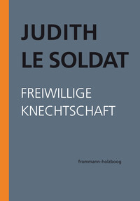 Judith Le Soldat: Werkausgabe - Vorlesungen zu einer neuen
psychoanalytischen Theorie der Homosexualität