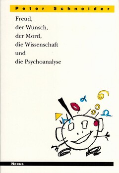 Freud, der Wunsch, der Mord, die Wissenschaft und die Psychoanalyse