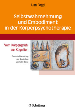 Selbstwahrnehmung und Embodiment in der Körperpsychotherapie