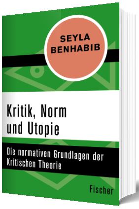 Benhabib: Kritik, Norm und Utopie