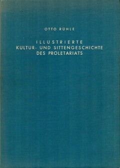 Illustrierte Kultur- und Sittengeschichte des Proletariats