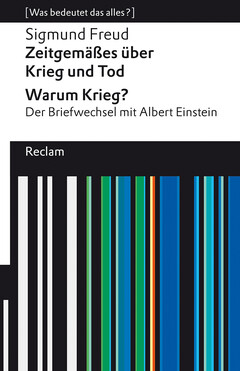 Zeitgemäßes über Krieg und Tod.  Warum Krieg? Der Briefwechsel mit Albert Einstein