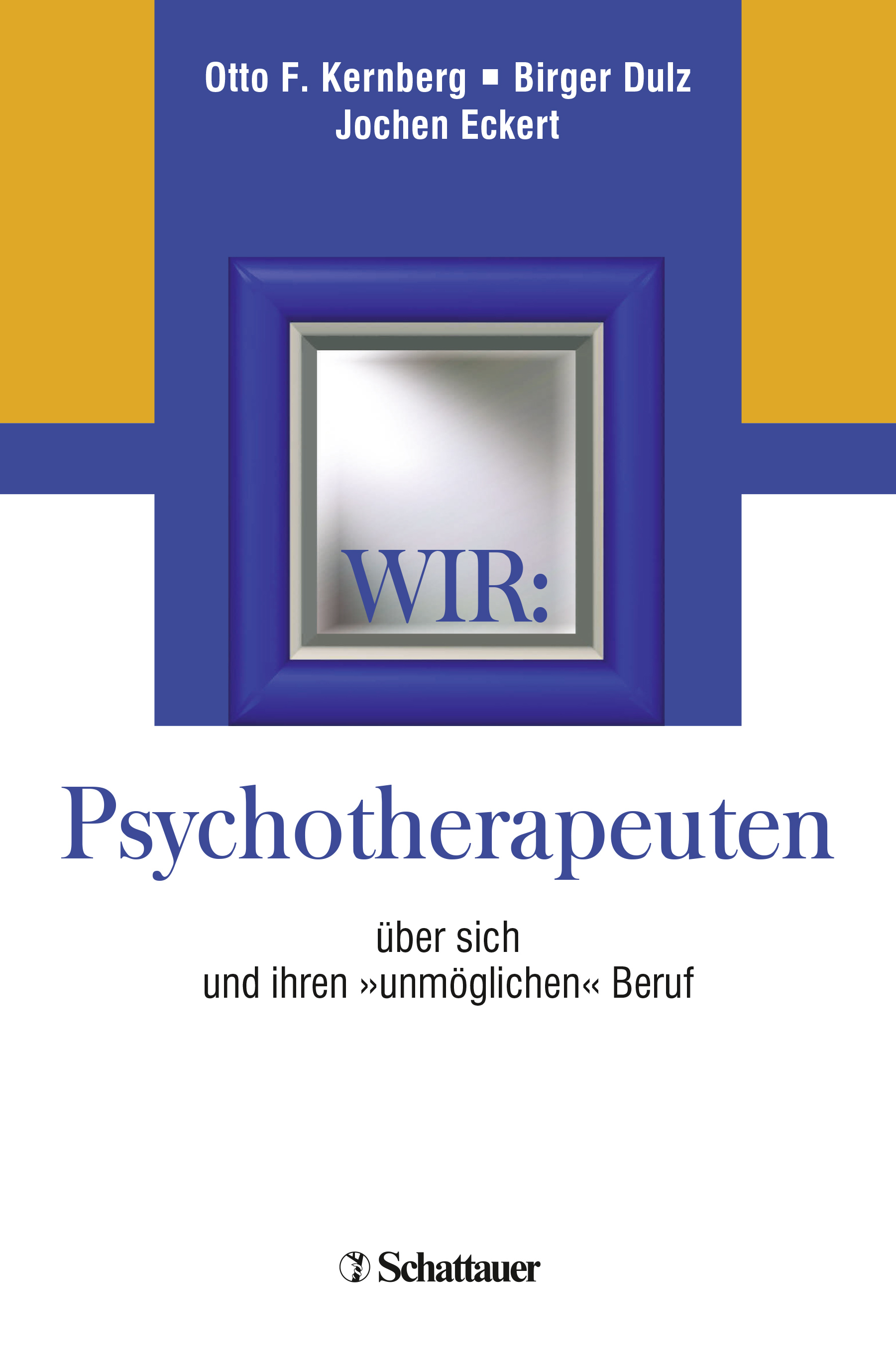 Wir: Psychotherapeuten über sich und ihren &quot;unmöglichen&quot; Beruf