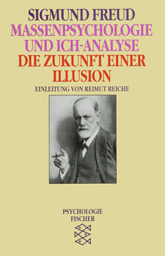 Massenpsychologie und Ich-Analyse UND Die Zukunft einer Illusion