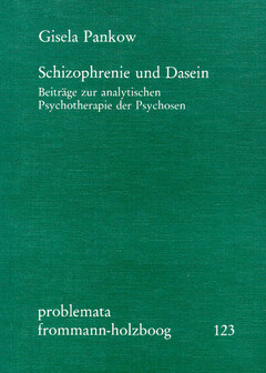 Schizophrenie und Dasein. Beiträge zur analytischen Psychotherapie der Psychosen