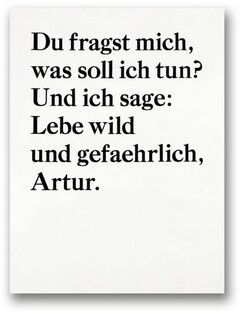 Lebe wild und gefaehrlich, Artur