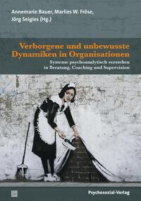 Verborgene und unbewusste Dynamiken in Organisationen