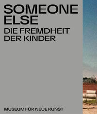 Someone Else. Die Fremdheit der Kinder.