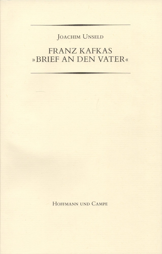 Franz Kafka: Brief an den Vater - Essay von Joachim Unseld