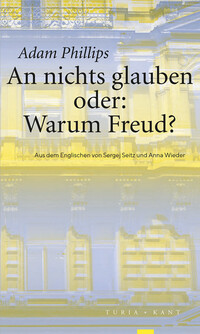 An nichts glauben oder: Warum Freud?