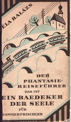 Der Phantasie-Reiseführer, das ist ein Baedeker der Seele für Sommerfrischler