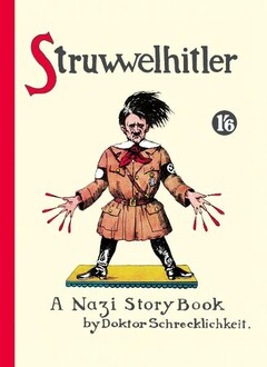 Struwwelhitler. A Nazi Story Book by Dr. Schrecklichkeit