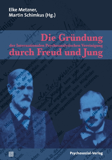 Die Gründung der Internationalen Psychoanalytischen Vereinigung durch Freud und Jung